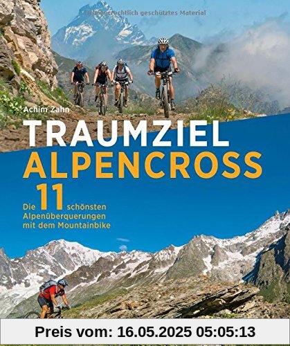 Alpencross Mountainbike: Die 11 schönsten Alpenüberquerungen mit dem MTB. Mountainbiketouren über die Alpen. Traum Alpenüberquerung mit dem Mountainbike. Alpencross Mountainbike: Die 11 schönsten Alpenüberquerungen mit dem MTB. Mountainbiketouren über die Alpen. Traum Alpenüberquerung mit dem Mountainbike.