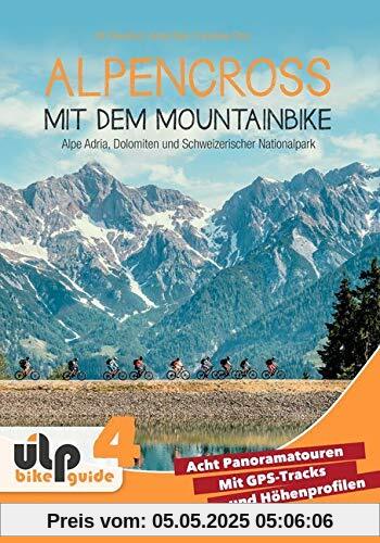 Alpencross mit dem Mountainbike: Alpe Adria, Dolomiten und Schweizerischer Nationalpark: ULP Bike Guide 4