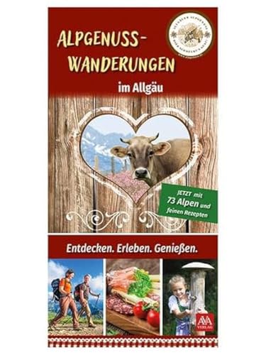 Alpgenuss-Wanderungen im Allgäu: Neuauflage 2023 Alpgenuss-Wanderungen im Allgäu: Neuauflage 2023 von AVA - Agrar Verlag
