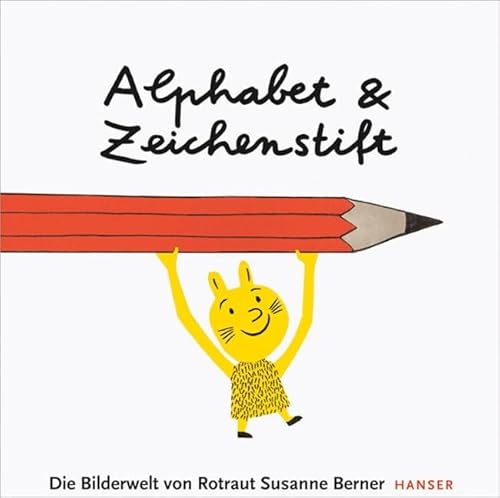 Alphabet und Zeichenstift: Die Bilderwelt von Rotraut Susanne Berner