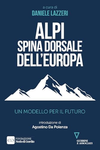 Alpi spina dorsale dell’Europa. Un modello per il futuro (Biblioteca contemporanea) von Guerini e Associati