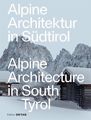 Alpine Architektur in Südtirol/Alpine Architecture in South Tyrol (DETAIL Special)