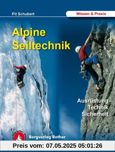 Alpine Seiltechnik. Ausrüstung - Technik - Sicherheit