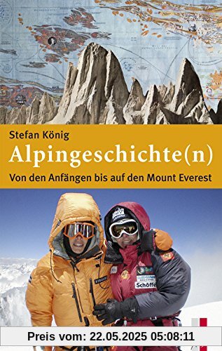Alpingeschichte(n): Von den Anfängen bis auf den Mount Everest
