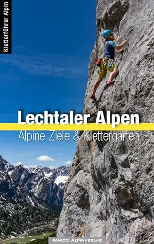 Alpinkletterführer Lechtaler Alpen: inklusive Allgäuer Alpen Südseite und Tschirgantmassiv von Panico Alpinverlag