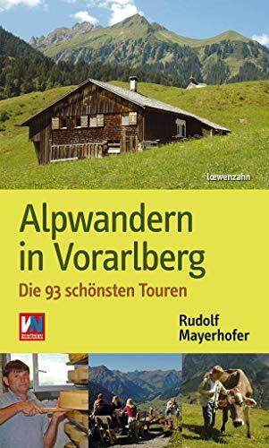 Alpwandern in Vorarlberg. Die 93 sch�nsten Touren