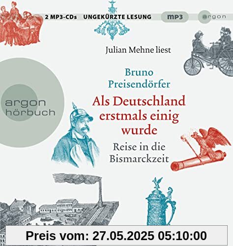 Als Deutschland erstmals einig wurde: Reise in die Bismarckzeit