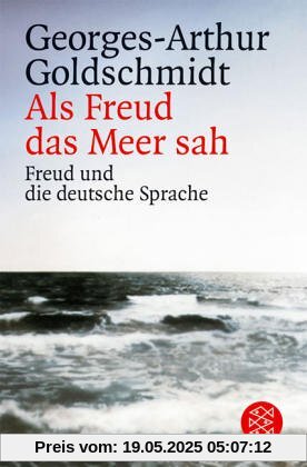 Als Freud das Meer sah: Freud und die deutsche Sprache