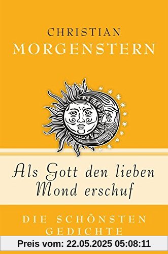 Als Gott den lieben Mond erschuf - Die schönsten Gedichte Als Gott den lieben Mond erschuf - Die schönsten Gedichte
