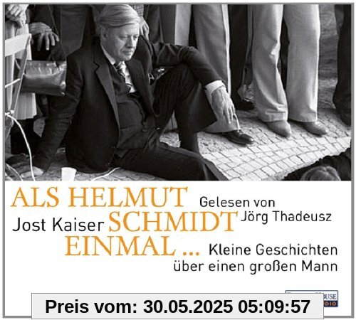 Als Helmut Schmidt einmal ...: Kleine Geschichten über einen großen Mann