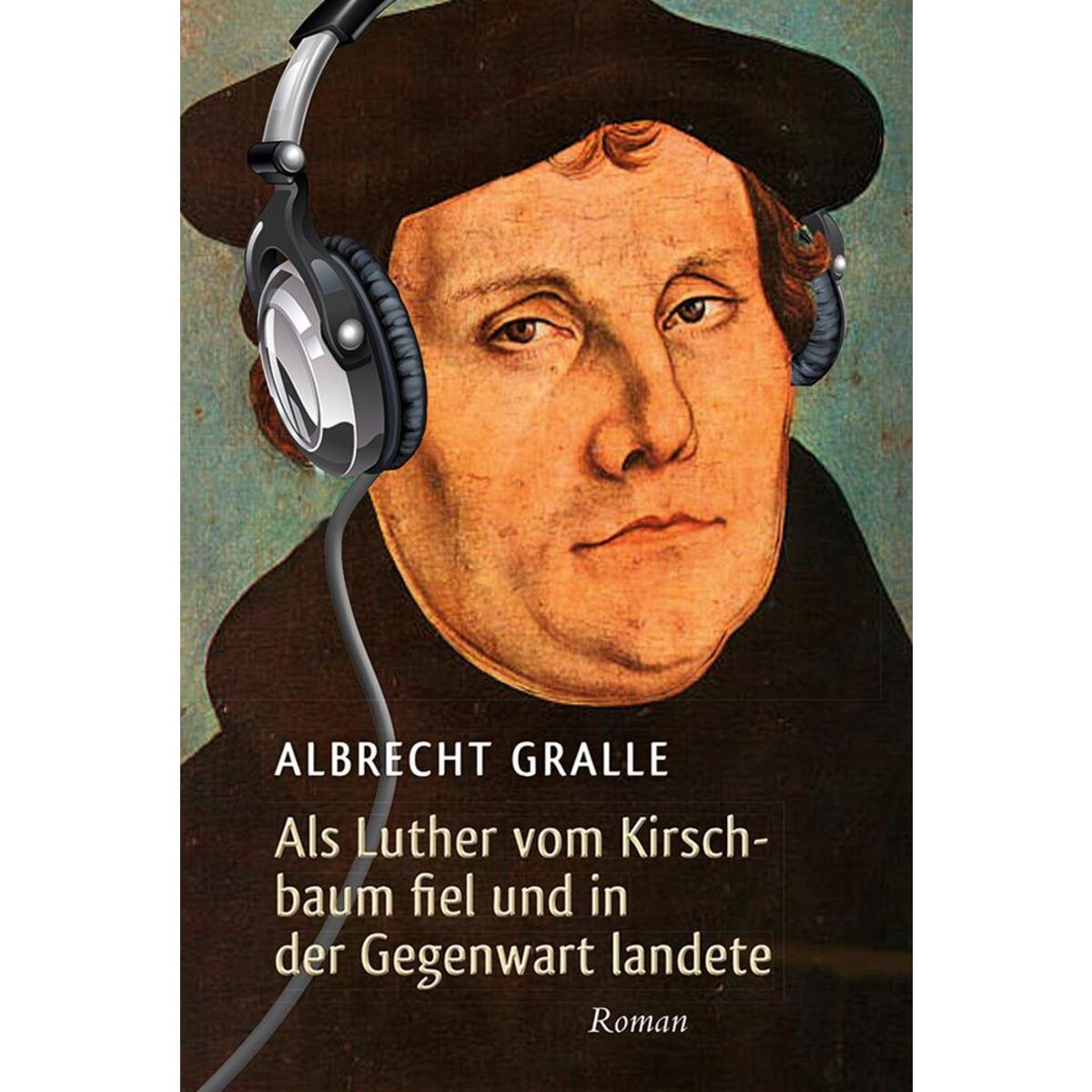 Als Luther vom Kirschbaum fiel und in der Gegenwart landete von Brendow Verlag