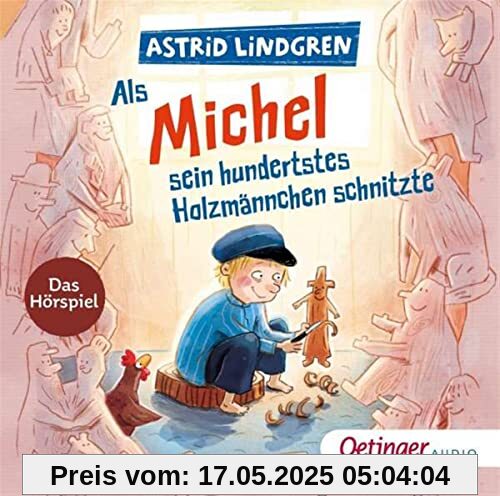 Als Michel sein hundertstes Holzmännchen schnitzte: Das Hörspiel (Michel aus Lönneberga)