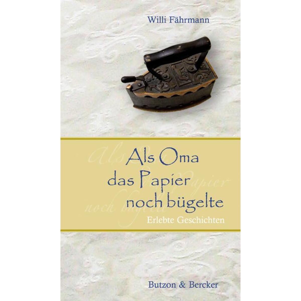 Als Oma das Papier noch bügelte (1 Stück) von Butzon und Bercker