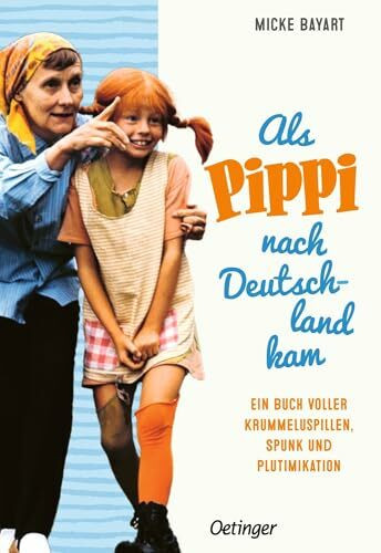 Als Pippi nach Deutschland kam: Ein Buch voller Krummeluspillen, Spunk und Plutimikation. Die ... Als Pippi nach Deutschland kam: Ein Buch voller Krummeluspillen, Spunk und Plutimikation. Die ...
