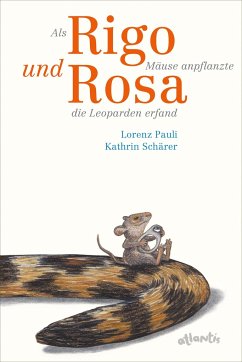 Als Rigo Mäuse anpflanzte und Rosa die Leoparden erfand von Atlantis Zürich