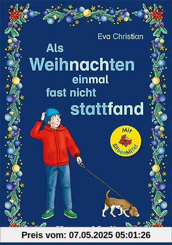 Als Weihnachten einmal fast nicht stattfand / Silbenhilfe: Schulausgabe (Lesen lernen mit der Silbenhilfe)