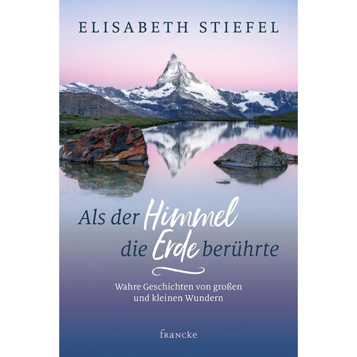 Als der Himmel die Erde berührte Als der Himmel die Erde berührte von Francke-Buch GmbH