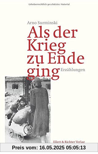 Als der Krieg zu Ende ging. Erzählungen