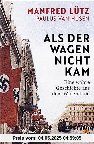 Als der Wagen nicht kam: Eine wahre Geschichte aus dem Widerstand Als der Wagen nicht kam: Eine wahre Geschichte aus dem Widerstand