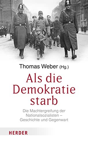 Als die Demokratie starb: Die Machtergreifung der Nationalsozialisten – Geschichte und Gegenwart Als die Demokratie starb: Die Machtergreifung der Nationalsozialisten – Geschichte und Gegenwart