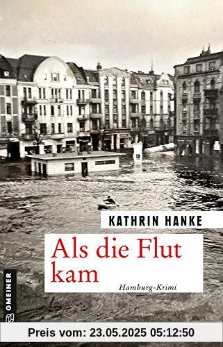 Als die Flut kam: Hamburg-Krimi (Kommissar Peter Lüders) (Zeitgeschichtliche Kriminalromane im GMEINER-Verlag)