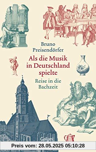 Als die Musik in Deutschland spielte: Reise in die Bachzeit