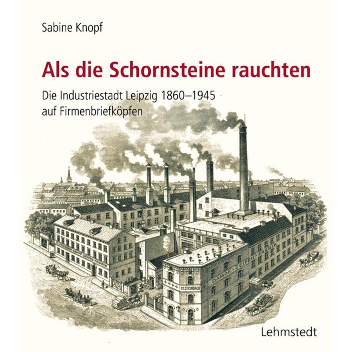 Als die Schornsteine rauchten Als die Schornsteine rauchten von Lehmstedt Verlag
