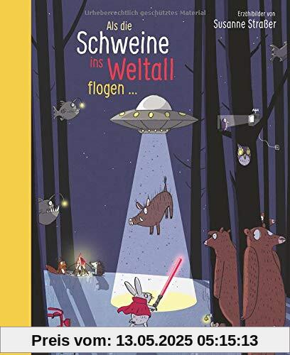 Als die Schweine ins Weltall flogen: Erzählbilder von Susanne Straßer Als die Schweine ins Weltall flogen: Erzählbilder von Susanne Straßer