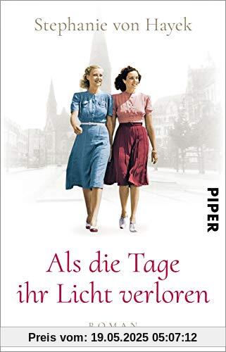 Als die Tage ihr Licht verloren: Roman | Historischer Roman vor dem Hintergrund des dunkelsten Kapitels deutscher Geschichte