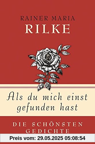 Als du mich einst gefunden hast - Die schönsten Gedichte Als du mich einst gefunden hast - Die schönsten Gedichte