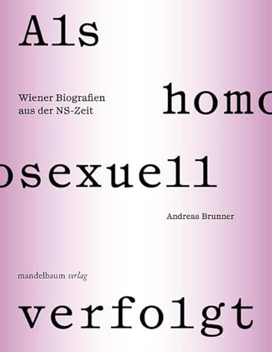 Als homosexuell verfolgt: Wiener Biografien aus der NS-Zeit