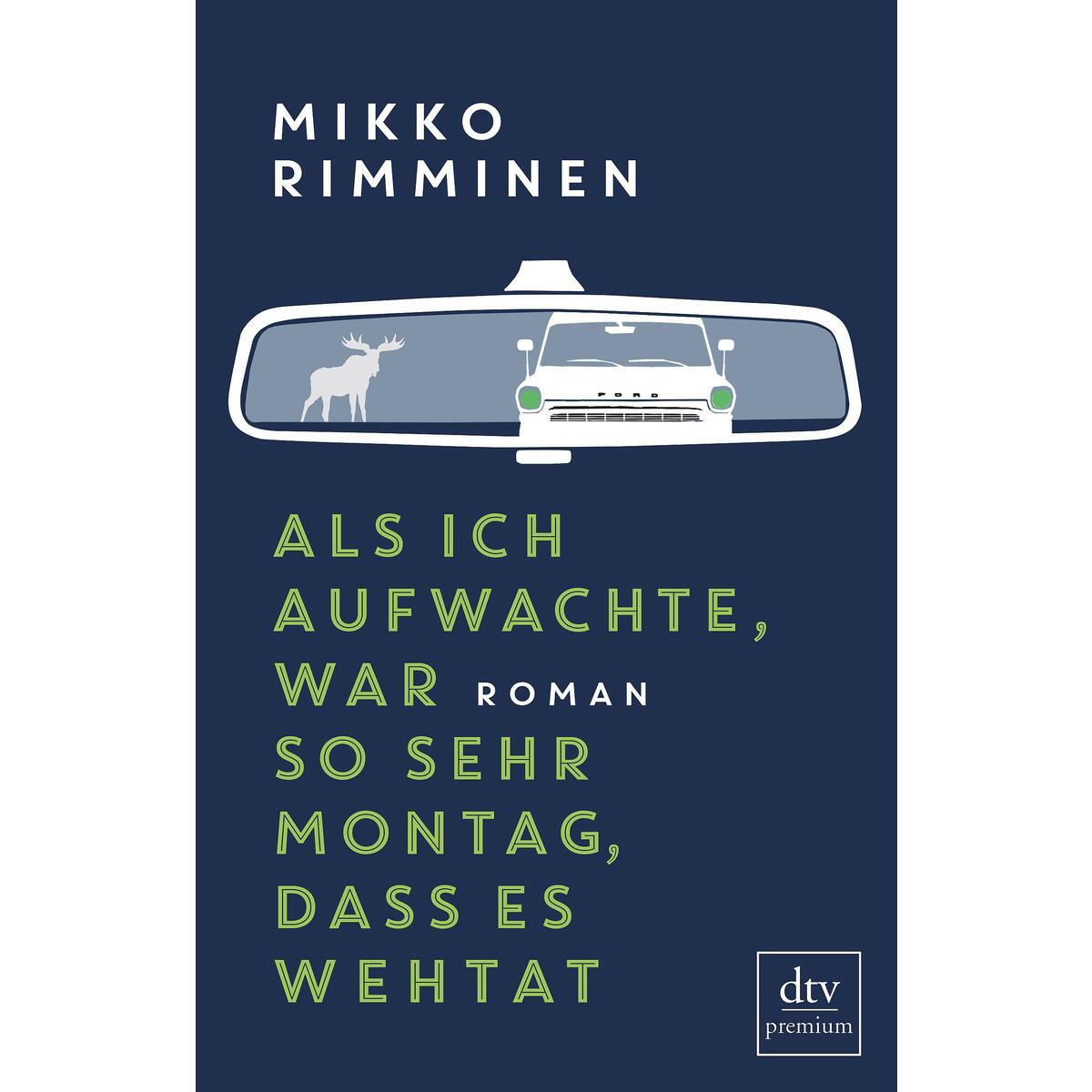 Als ich aufwachte, war so sehr Montag, dass es wehtat von dtv Verlagsgesellschaft