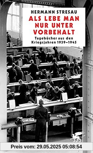 Als lebe man nur unter Vorbehalt: Tagebücher aus den Kriegsjahren 1939-1945 Als lebe man nur unter Vorbehalt: Tagebücher aus den Kriegsjahren 1939-1945