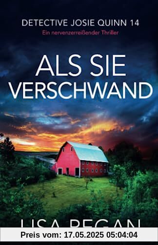 Als sie verschwand: Ein nervenzerreißender Thriller (Detective Josie Quinn, Band 14)