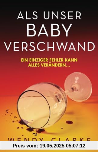 Als unser Baby verschwand: Ein mitreißender Psychothriller voller Twists