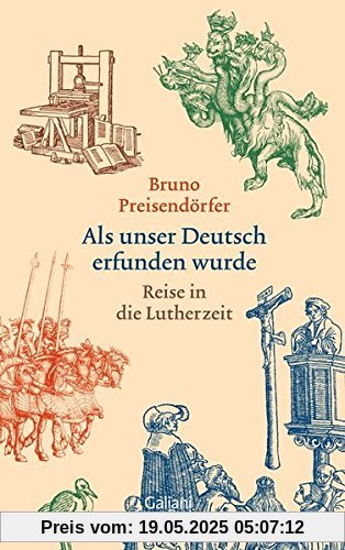 Als unser Deutsch erfunden wurde: Reise in die Lutherzeit