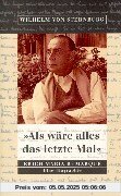 Als wäre alles das letzte Mal: Erich Remarque. Eine Biographie: Erich Maria Remarque. Eine Biographie