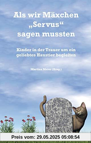 Als wir Mäxchen Servus sagen mussten: Kinder in der Trauer um ein geliebtes Haustier begleiten