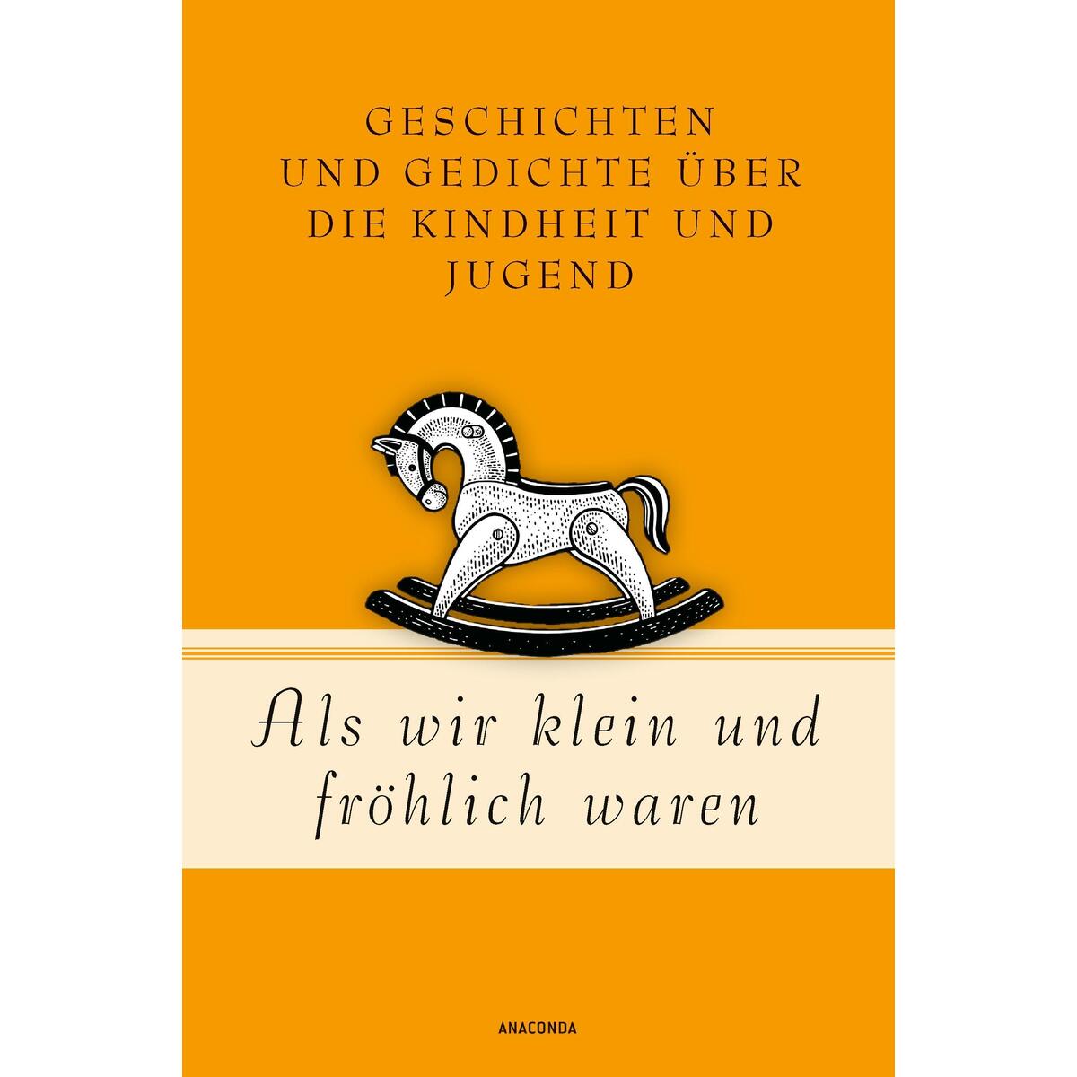 Als wir klein und fröhlich waren Als wir klein und fröhlich waren von Anaconda Verlag