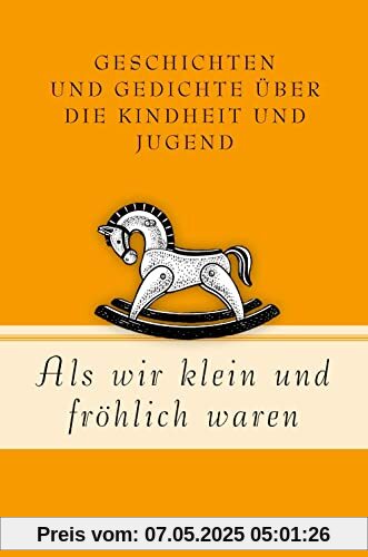 Als wir klein und fröhlich waren: Geschichten und Gedichte über die Kindheit und Jugend (Geschenkbuch Gedichte und Gedanken, Band 19)