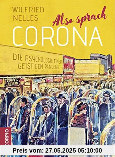 Also sprach Corona: Die Psychologie einer geistigen Pandemie