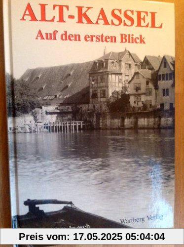 Alt-Kassel, Auf den ersten Blick Alt-Kassel, Auf den ersten Blick