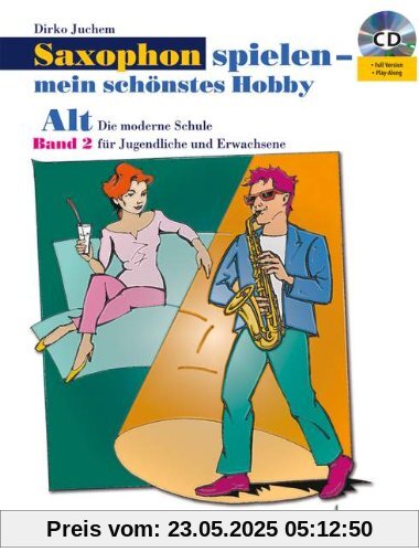 Alt-Saxophon spielen - mein schönstes Hobby - Band 2: Die moderne Schule für Jugendliche und Erwachsene