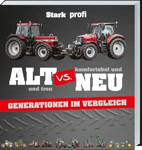 Alt gegen neu: Generationen im Vergleich. Alt und treu oder komfortabel und neu? Die großen Schlepper im direkten Vergleich. Technik-Highlights und Leistungsunterschiede auf einen Blick.