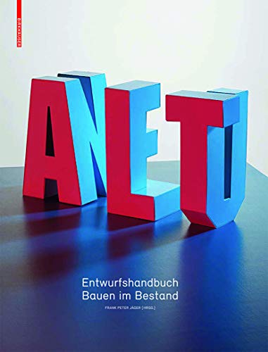 Alt & Neu: Entwurfshandbuch Bauen im Bestand