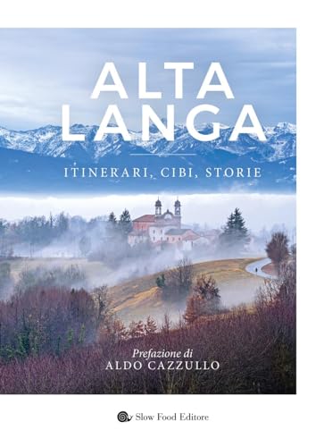 Alta langa. Itinerari, cibi, storie (Slowbook) von Slow Food