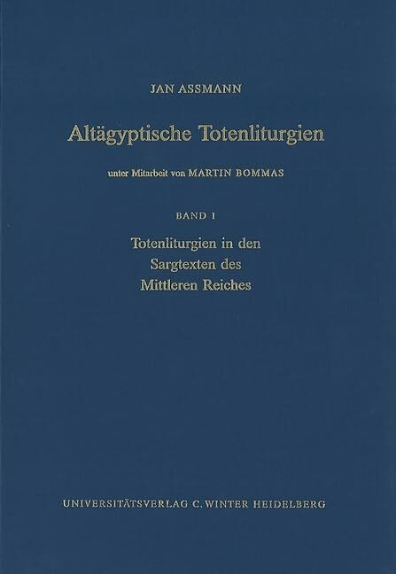 Altägyptische Totenliturgien, Bd.1, Totenliturgien in den Sargtexten: Totenliturgien in Den Sa... Altägyptische Totenliturgien, Bd.1, Totenliturgien in den Sargtexten: Totenliturgien in Den Sa...