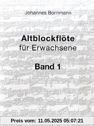 Altblockflöte für Erwachsene, Band 1 Altblockflöte für Erwachsene, Band 1