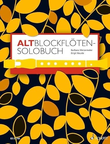 Altblockflöten-Solobuch: 175 Stücke aus acht Jahrhunderten. Alt-Blockflöte. Altblockflöten-Solobuch: 175 Stücke aus acht Jahrhunderten. Alt-Blockflöte. von Schott Music