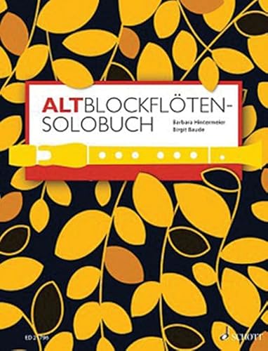 Altblockflöten-Solobuch: 175 Stücke aus acht Jahrhunderten. Alt-Blockflöte. (Altblockflötenschule)